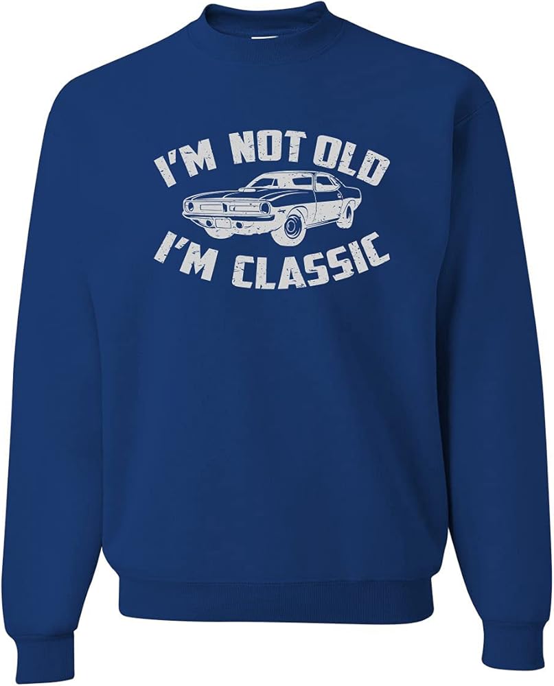 Wild Bobby I'm Not Old I'm Classic Vintage Car Funny Gift for Dad Papa Humor Unisex Crewneck Sweatshirt